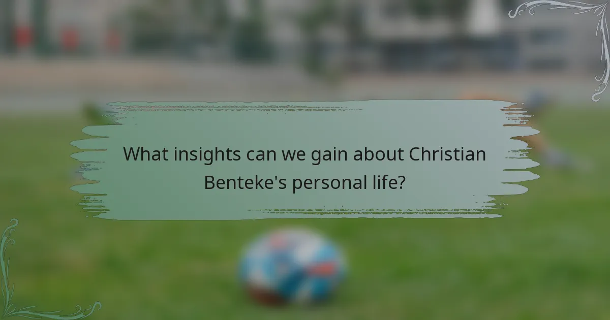 What insights can we gain about Christian Benteke's personal life?