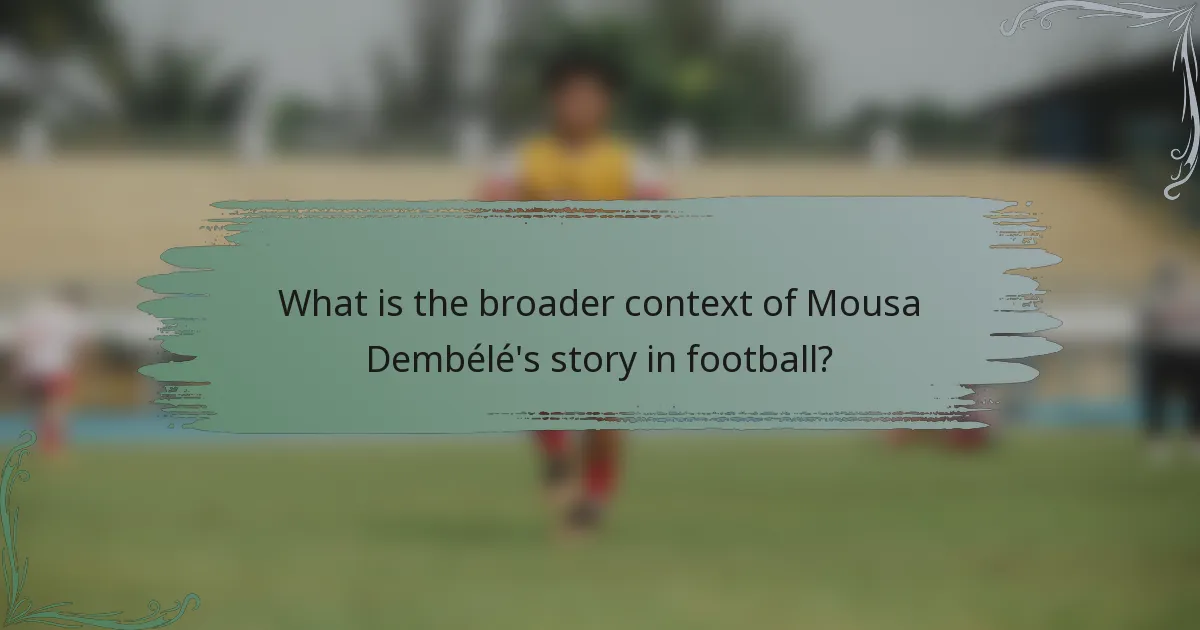 What is the broader context of Mousa Dembélé's story in football?