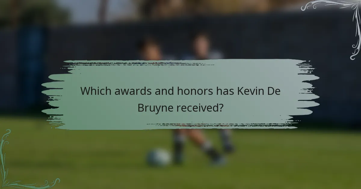 Which awards and honors has Kevin De Bruyne received?